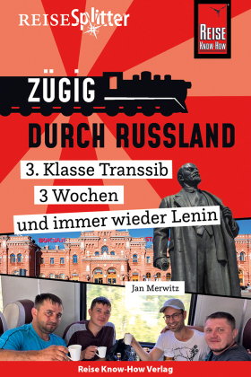 Reise Know-How ReiseSplitter: Zügig durch Russland - 3. Klasse Transsib, 3 Wochen und immer wieder L