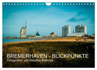 Bremerhaven - Blickpunkte (Wandkalender 2024 DIN A4 quer), CALVENDO Monatskalender