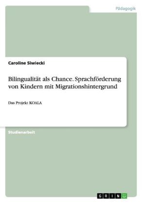 Bilingualität als Chance. Sprachförderung von Kindern mit Migrationshintergrund