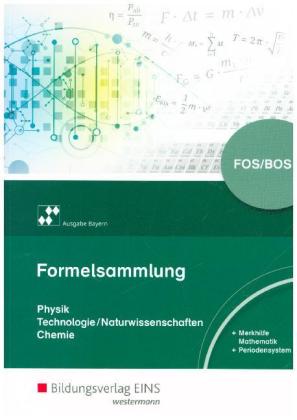 Formelsammlung Physik/Technologie-Naturwissenschaften/Chemie FOS/BOS, Ausgabe Bayern