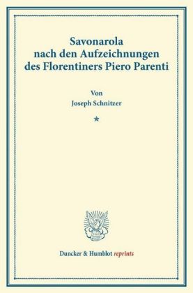 Savonarola nach den Aufzeichnungen des Florentiners Piero Parenti.