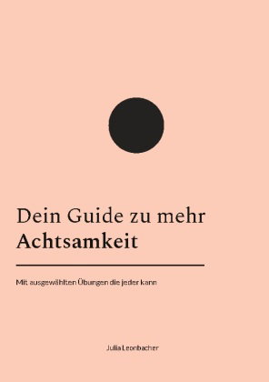 Dein Guide zu mehr Achtsamkeit