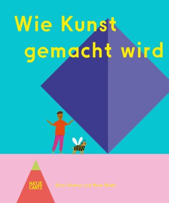 Wie Kunst gemacht wird - Ein Kinderbuch über Künstler, Ateliers & Kreativität für kleine Entdecker a