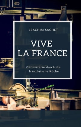 Vive la France - Genussreise durch die französische Küche