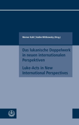 Das lukanische Doppelwerk in neuen internationalen Perspektiven / Luke-Acts in New International Per