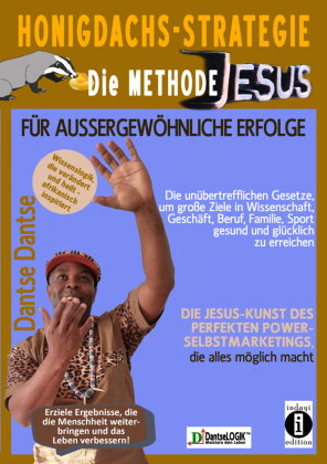 Honigdachs-Strategie: Die Methode Jesus für außergewöhnliche Erfolge - Die unübertrefflichen Gesetze
