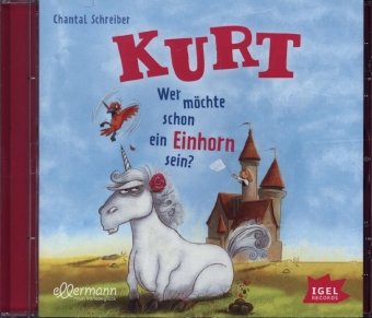 Kurt, Einhorn wider Willen 1. Wer möchte schon ein Einhorn sein?, 1 Audio-CD