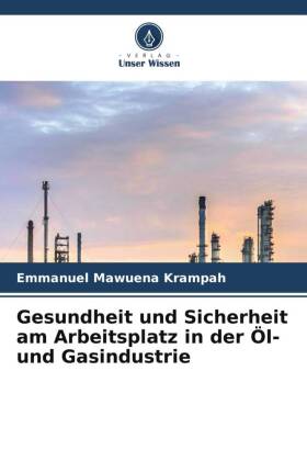 Gesundheit und Sicherheit am Arbeitsplatz in der Öl- und Gasindustrie