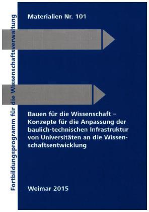 Bauen für die Wissenschaft Konzepte für die Anpassung der baulich-technischen Infrastruktur von Univ