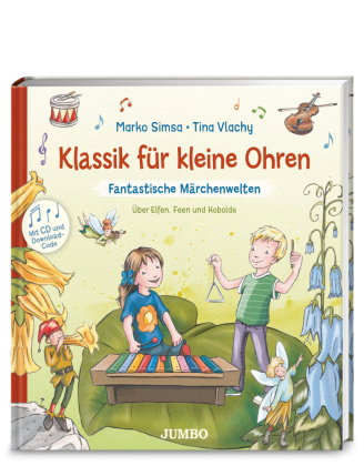 Klassik für kleine Ohren (Band 2) - Fantastische Märchenwelten. Über Elfen, Feen und Kobolde