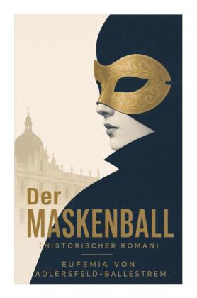 Der Maskenball (Historischer Roman)