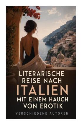 Literarische Reise nach Italien mit einem Hauch von Erotik
