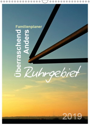 Ruhrgebiet - Überraschend - Anders (Wandkalender 2019 DIN A3 hoch)
