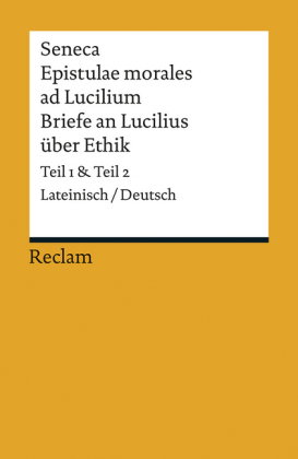 Epistulae morales ad Lucilium / Briefe an Lucilius über Ethik. Lateinisch/Deutsch. Gesamtausgabe in
