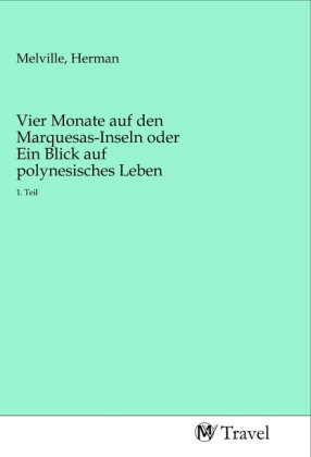 Vier Monate auf den Marquesas-Inseln oder Ein Blick auf polynesisches Leben