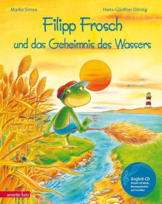 Filipp Frosch und das Geheimnis des Wassers (Das musikalische Bilderbuch mit CD und zum Streamen)