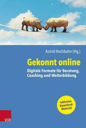 Gekonnt online in Beratung, Coaching und Weiterbildung