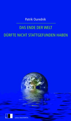 DAS ENDE DER WELT DÜRFTE NICHT STATTGEFUNDEN HABEN
