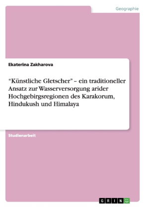 "Künstliche Gletscher" - ein traditioneller Ansatz zur Wasserversorgung arider Hochgebirgsregionen d