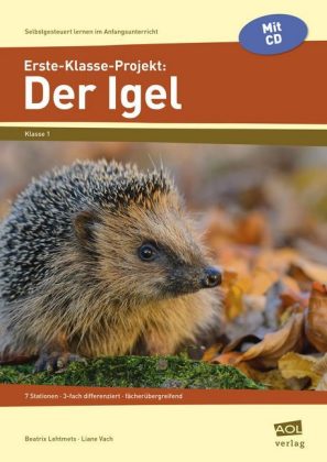 Erste-Klasse-Projekt: Der Igel, m. 1 CD-ROM