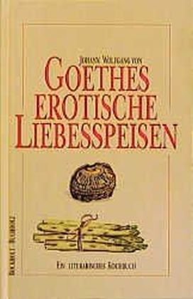 Goethes erotische Liebesspeisen
