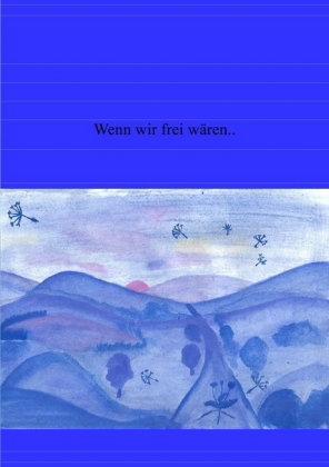 Wenn wir frei wären..