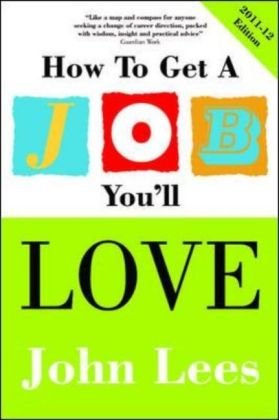 How to Get a Job You'll Love 2011-2012 Edition