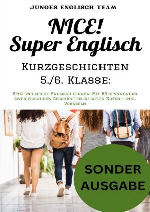 NICE! Super Englisch Kurzgeschichten 5./6. Klasse: Spielend leicht Englisch lernen. Mit 50 spannende
