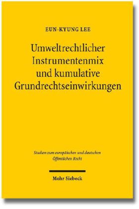 Umweltrechtlicher Instrumentenmix und kumulative Grundrechtseinwirkungen
