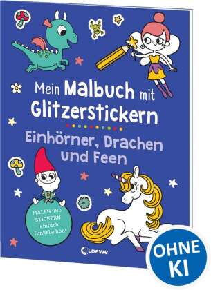 Mein Malbuch mit Glitzerstickern - Einhörner, Drachen und Feen