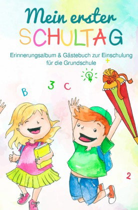 Mein erster Schultag: Erinnerungsalbum & Gästebuch zur Einschulung für die Grundschule Eintragbuch B