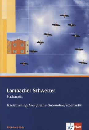 Lambacher Schweizer Mathematik Basistraining Analytische Geometrie/Stochastik. Ausgabe Rheinland-Pfa