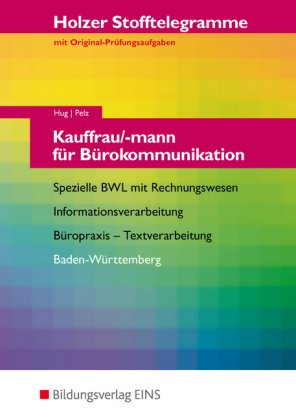 Kauffrau/mann für Bürokommunikation: Spezielle BWL mit Rechnungswesen, Informationsverarbeitung, Bür