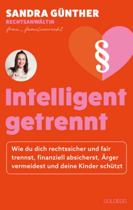 intelligent getrennt - Der Trennungs- und Scheidungsratgeber für Frauen - Scheidung - Trennung - Unt