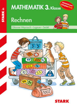 STARK Rechnen 3. Klasse - Training Grundschule - Grundwissen, Aufgaben und Lösungen