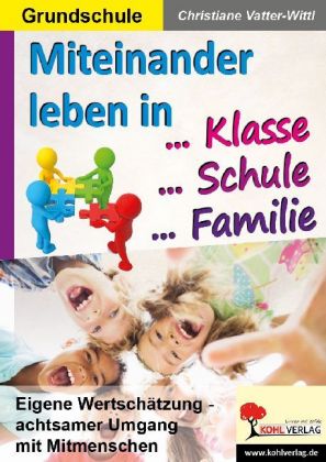Miteinander leben in Klasse, Schule & Familie