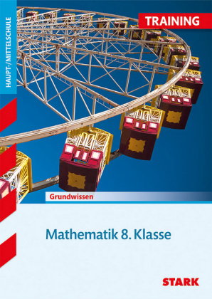 STARK Mathematik 8. Klasse - Training Haupt-/Mittelschule - Grundwissen, Aufgaben und Lösungen