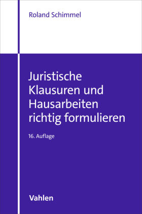 Juristische Klausuren und Hausarbeiten richtig formulieren