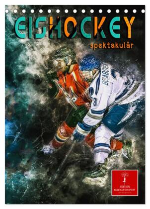 Eishockey spektakulär (Tischkalender 2024 DIN A5 hoch), CALVENDO Monatskalender