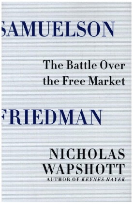 Samuelson Friedman - The Battle Over the Free Market