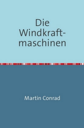 Die Windkraftmaschinen