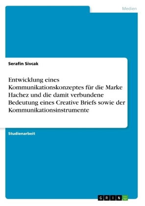 Entwicklung eines Kommunikationskonzeptes für die Marke Hachez und die damit verbundene Bedeutung ei