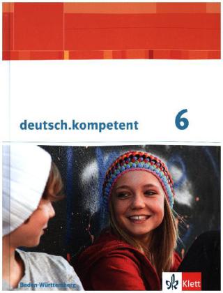 deutsch.kompetent 6. Ausgabe Baden-Württemberg