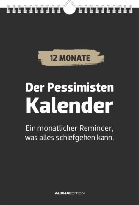Alpha Edition - Der Pessimisten-Kalender 2026 - Wandkalender A4 (21×29,7 cm) mit 12 sarkastischen &