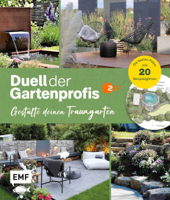 Duell der Gartenprofis - Gestalte deinen Traumgarten - Das Buch zur Gartensendung im ZDF
