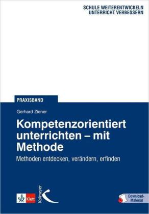 Kompetenzorientiert unterrichten - mit Methode, m. 37 Beilage