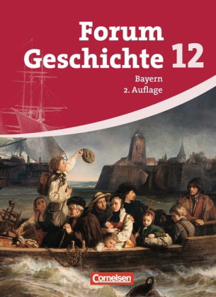 Forum Geschichte - Oberstufe Gymnasium Bayern - Ausgabe ab 2009 - 12. Jahrgangsstufe