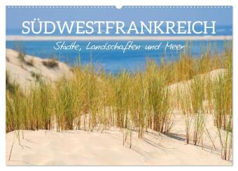 Südwestfrankreich - Städte, Landschaften und Meer (Wandkalender 2024 DIN A2 quer), CALVENDO Monatska