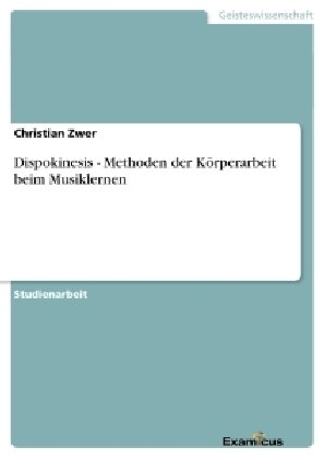 Dispokinesis - Methoden der Körperarbeit beim Musiklernen