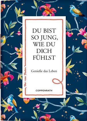 Du bist so jung, wie du dich fühlst